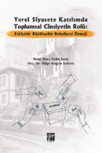 Yerel Siyasete Katılımda Toplumsal Cinsiyetin Rolü Eskişehir Büyükşehir Belediyesi Örneği - 1