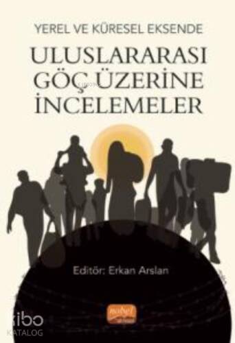 Yerel ve Küresel Eksende Uluslararası Göç Üzerine İncelemeler - 1