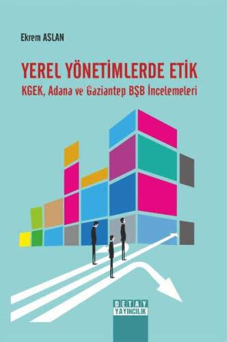 Yerel Yönetimlerde Etik Kgek, Adana ve Gaziantep BŞB İncelemeleri - 1