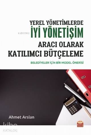 Yerel Yönetimlerde İyi Yönetişim Aracı Olarak Katılımcı Bütçeleme; Belediyeler İçin Bir Model Önerisi - 1