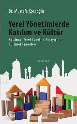 Yerel Yönetimlerde Katılım ve Kültür; Katılımcı Yerel Yönetim Anlayışının Kültürel Temelleri - 1