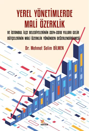 Yerel Yönetimlerde Mali Özerklik ve İstanbul İlçe Belediyelerinin 2014-2018 Yılları Gelir Bütçelerinin Mali Özerklik Yönünden Değerlendirilmesi - 1