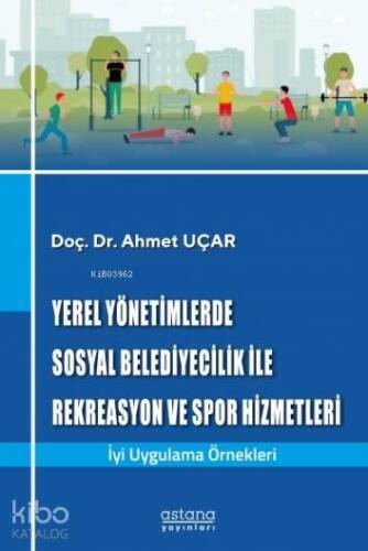 Yerel Yönetimlerde Sosyal Belediyecilik ile Rekreasyon ve Spor Hizmetleri; İyi Uygulama Örnekleri - 1