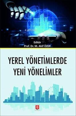 Yerel Yönetimlerde Yeni Yönelimler Mehmet Akif Özer - 1