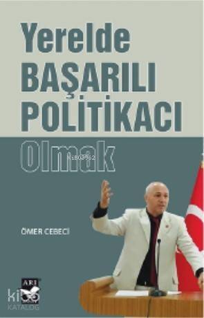 Yerelde Başarılı Politikacı Olmak - 1