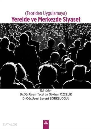 Yerelde ve Merkezde Siyaset (Teoriden Uygulamaya) - 1