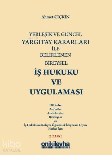 Yerleşik ve Güncel Yargıtay Kararları ile Belirlenen Bireysel İş Hukuku ve Uygulaması - 1