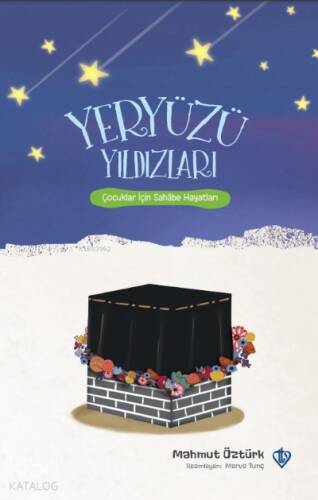 Yeryüzü Yıldızları ;Çocuklar İçin Sahabe Hayatları - 1