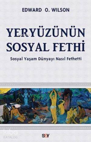 Yeryüzünün Sosyal Fethi; Sosyal Yaşam Dünyayı Nasıl Fethetti - 1