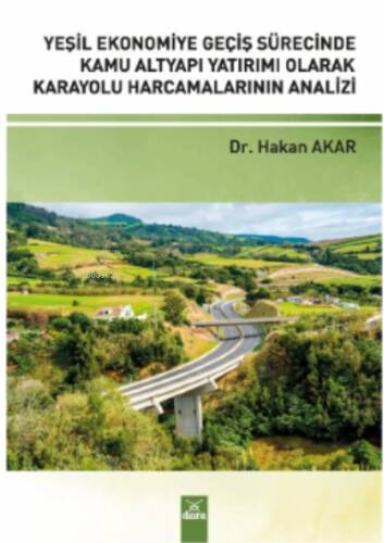 Yeşil Ekonomiye Geçiş;;Sürecinde Kamu AltYapı Yatırımı Olarak Karayolu Harcamalarının Analizi - 1