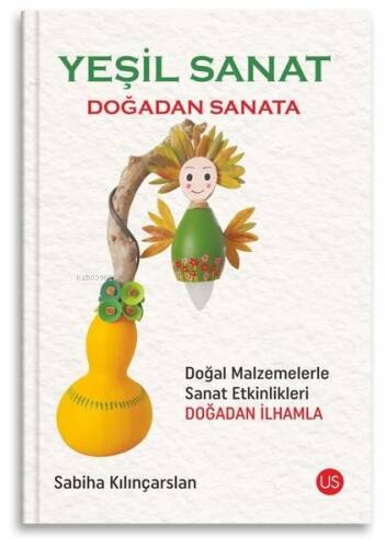 Yeşil Sanat - Doğadan Sanata - Doğal Malzemelerle Sanat Etkinlikleri Doğadan İlhamla - 1