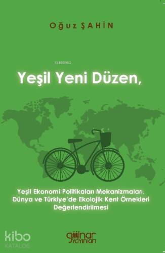 Yeşil Yeni Düzen, Yeşil Ekonomi Politikaları Mekanizmaları;Dünya Ve Türkiye’de Ekolojik Kent Örnekleri Değerlendirilmesi - 1