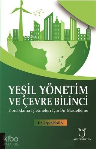 Yeşil Yönetim ve Çevre Bilinci; Konaklama İşletmeleri İçin Bir Modelleme - 1