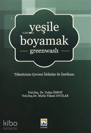 Yeşile Boyamak; Tüketicinin Çevreci İddialar ile İmtihanı - 1