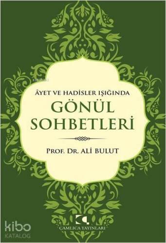 Âyet ve Hadisler Işığında Gönül Sohbetleri - 1