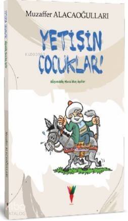 Yetişin Çocuklar! Nasreddin Hoca'dan İnciler - 1