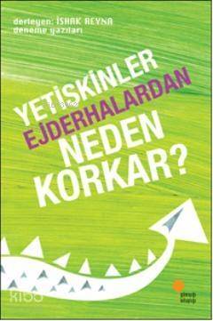 Yetişkinler Ejderhalardan Neden Korkar?; Deneme Yazıları - 1