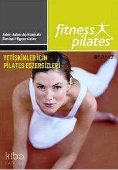 Yetişkinler İçin Pilates ve Egzersizleri; Senin Seçimin Pilates - 1