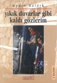 Yıkık Duvarlar Gibi Kaldı Gözlerim - 1