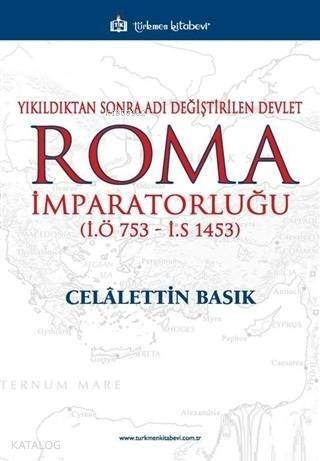 Yıkıldıktan Sonra Adı Değiştirilen Devlet Roma İmparatorluğu (İ.Ö 753 - İ.S 1453) - 1