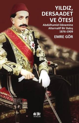 Yıldız, Dersaadet ve Ötesi;Abdülhamid Dönemine Alternatif Bir Bakış 1876- 1909 - 1