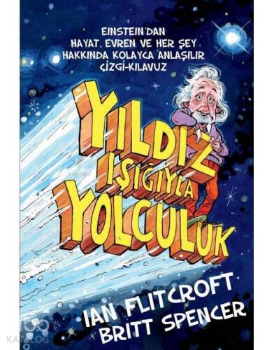 Yıldız Işığıyla Yolculuk; Einstein'dan Hayat, Evren ve Herşey Hakkında Kolay Anlaşılır Çizgi-Kılavuz - 1