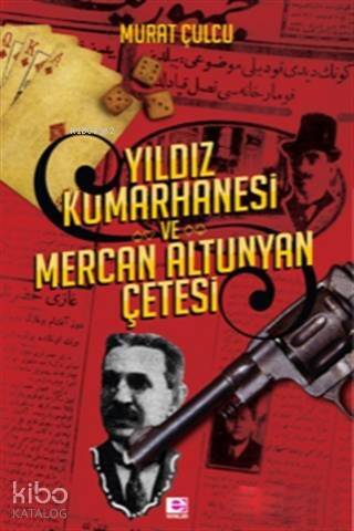 Yıldız Kumarhanesi ve Mercan Altunyan Çetesi - 1