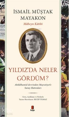 Yıldız’da Neler Gördüm?;Abdülhamid Devrinden Meşrutiyet’e Saray Hatıraları - 1