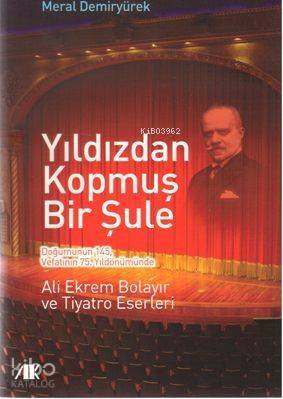 Yıldızdan Kopmuş Bir Şule; Ali Ekrem Bolayır ve Tiyatro Eserleri - 1