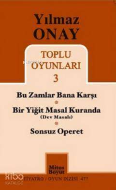 Yılmaz Onay Toplu Oyunları 3; Bu Zamlar Bana Karşı,Bir Yiğit Masal Kuranda, Sonsuz Operet - 1