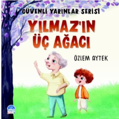 Yılmaz’ın Üç Ağacı;Güvenli Yarınlar Serisi - 1