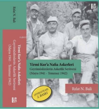 Yirmi Kur’a Nafia Askerleri – Gayrimüslimlerin Askerlik Serüveni (Mayıs 1941 – Temmuz 1942) - 1