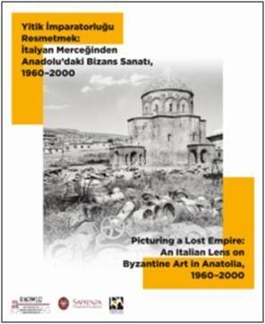 Yitik İmparatorluğu Resmetmek: İtalyan Merceğinden Anadolu'daki Bizans Sanatı, 1960–2000 - 1