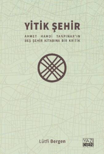 Yitik Şehir;Ahmet Hamdi Tanpınar'ın Beş Şehir Kitabına Bir Kritik - 1