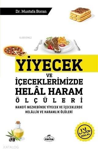 Yiyecek ve İçeceklerimizde Helal Haram Ölçüleri; Hanefi Mezhebinde Yiyecek ve İçeceklerde Helallik ve Haramlık Ölçüleri - 1