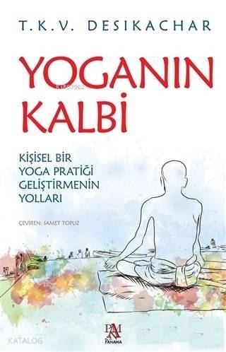 Yoganın Kalbi; Kişisel Bir Yoga Pratiği Geliştirmenin Yolları - 1