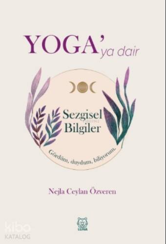 Yoga'ya Dair Sezgisel Bilgiler - 1