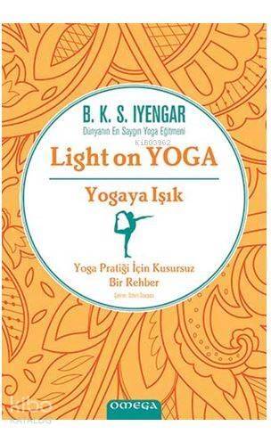 Yogaya Işık - Light on Yoga; Yoga Pratiği İçin Kusursuz Bir Rehber - 1