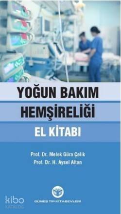 Yoğun Bakım Hemşireliği El Kitabı - 1