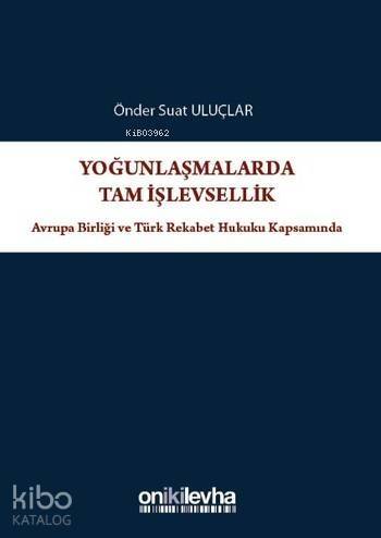 Yoğunlaşmalarda Tam İşlevsellik; Avrupa Birliği ve Türk Rekabet Hukuku Kapsamında - 1