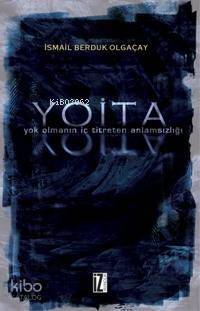 Yoita; Yok Olmanın İç Titreten Anlamsızlığı - 1