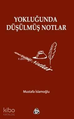 Yokluğunda Düşülmüş Notlar - 1