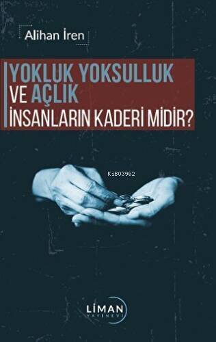 Yokluk, Yoksulluk ve Açlık İnsanların Kaderi Midir? - 1