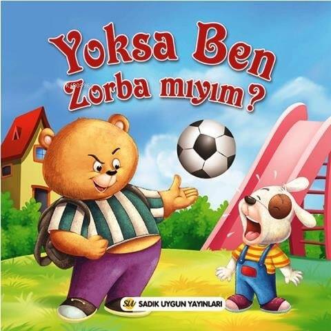 Yoksa Ben Zorba Mıyım - 1