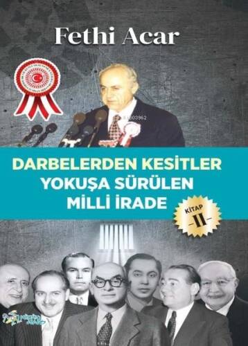 Yokuşa Sürülen Milli İrade 2.Kitap-Darbelerden Kesitler - 1