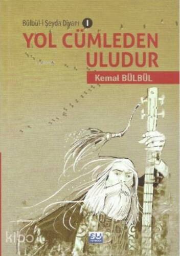 Yol Cümleden Uludur; Bülbü-i Şeyda Divanı - 1