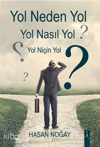 Yol Neden Yol Yol Nasıl Yol Yol Niçin Yol? - 1