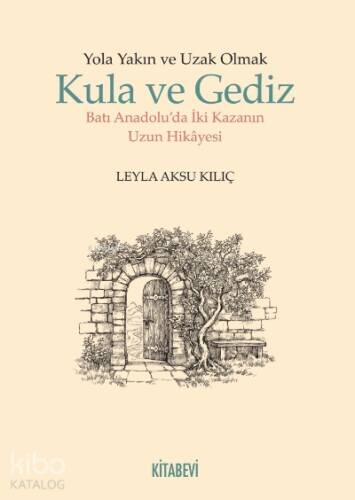 Yola Yakın ve Uzak Olmak Kula ve Gediz Batı Anadolu'da İki Kazanın Hikayesi - 1