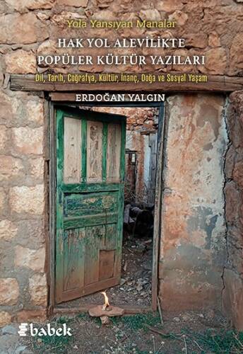 Yola Yansıyan Manalar - Hak Yol Alevilikte Popüler Kültür Yazıları;Dil, Tarih, Coğrafya, Kültür, İnanç, Doğa ve Sosyal Yaşam - 1