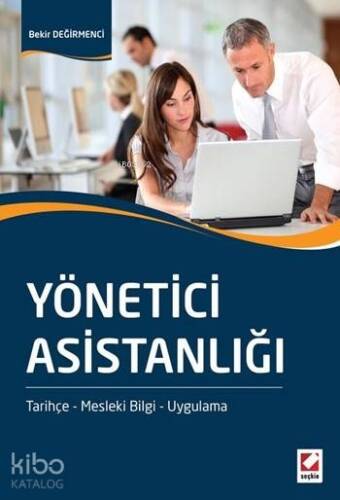 Yönetici Asistanlığı; Tarihçe - Mesleki Bilgi - Uygulama - 1